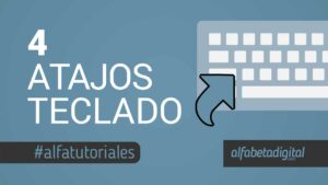 4 atajos teclado alfabetadigital | https://alfabetadigital.com.ar | Aprendizaje